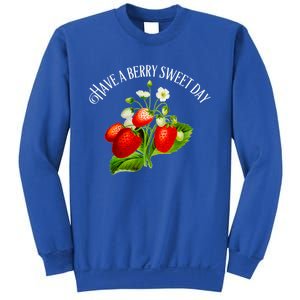 Strawberry Positive Quote Have A Berry Sweet Day Gift Sweatshirt