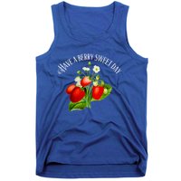 Strawberry Positive Quote Have A Berry Sweet Day Gift Tank Top