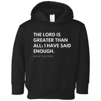 Saint Patrick's Quotes The Lord Is Greater Then All Toddler Hoodie