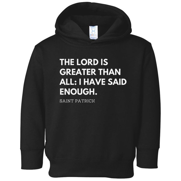 Saint Patrick's Quotes The Lord Is Greater Then All Toddler Hoodie