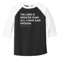 Saint Patrick's Quotes The Lord Is Greater Then All Toddler Fine Jersey T-Shirt