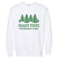 Shady Pines Retirement Home Garment-Dyed Sweatshirt