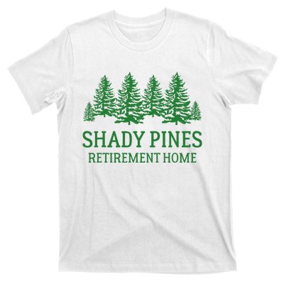 Shady Pines Retirement Home T-Shirt