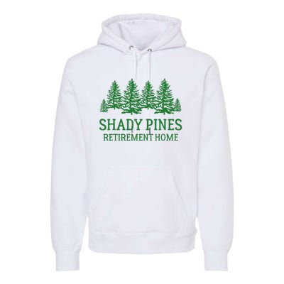 Shady Pines Retirement Home Premium Hoodie