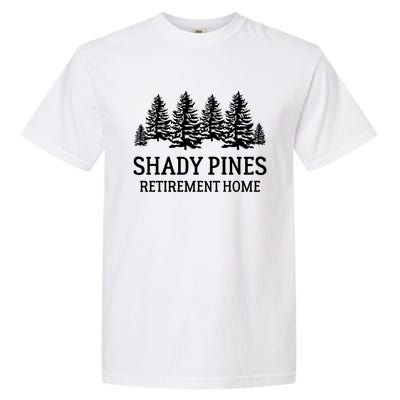 Shady Pines Retirement Home Gift Garment-Dyed Heavyweight T-Shirt