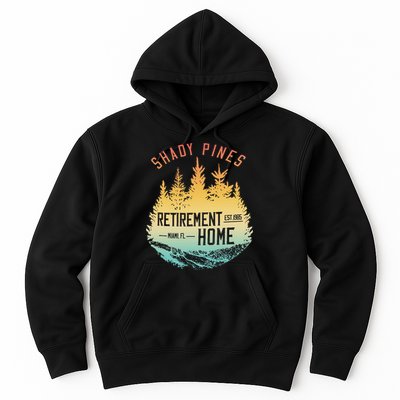 Shady Pines Retirement Est.1985 Miami Fl Home Apparel Hoodie