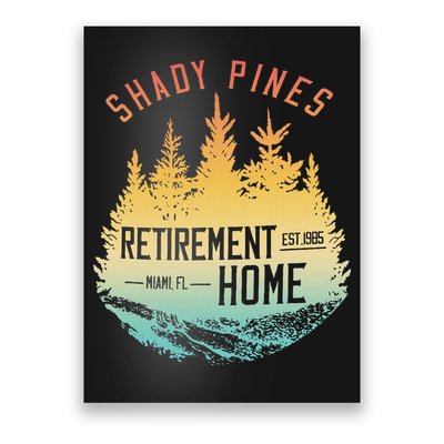 Shady Pines Retirement Est.1985 Miami Fl Home Apparel Poster