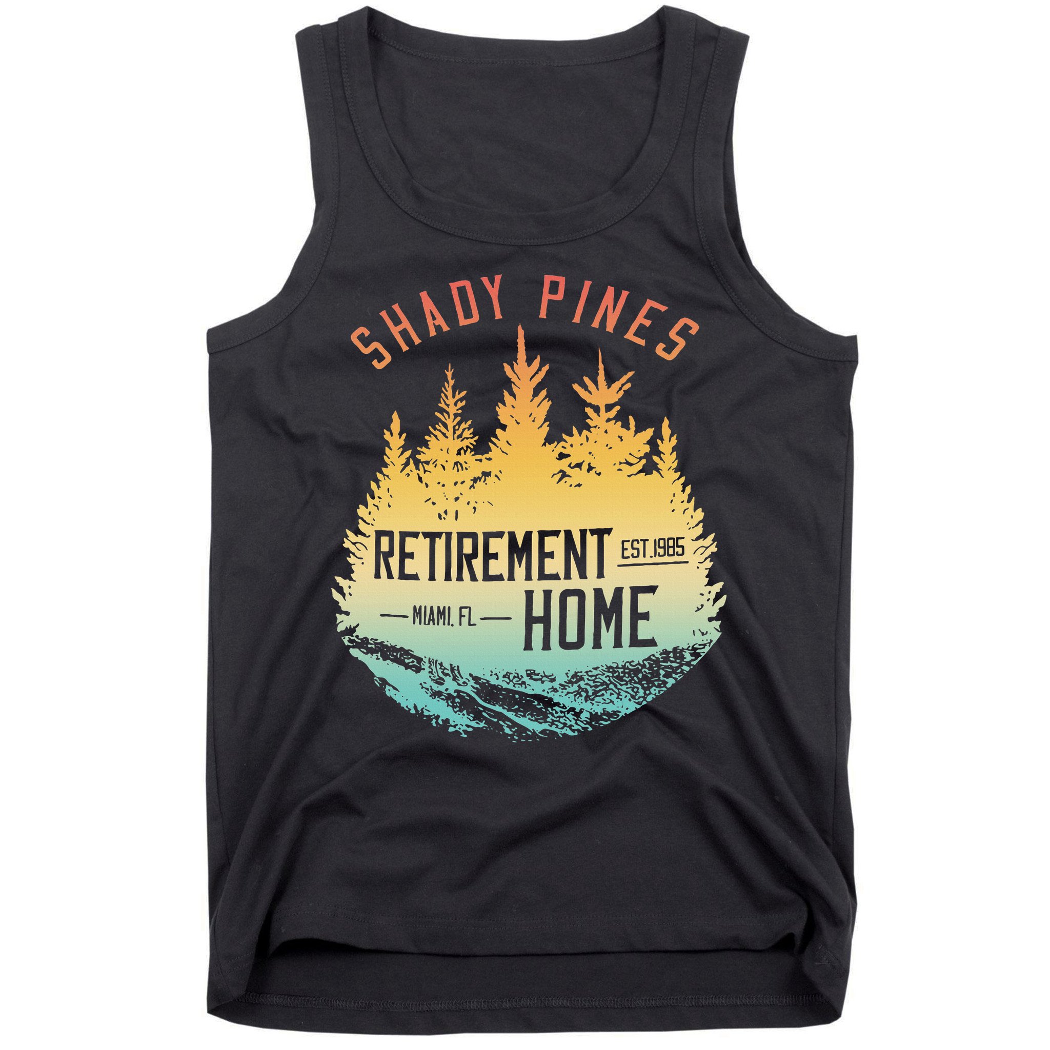 Shady Pines Retirement Est.1985 Miami Fl Home Apparel Tank Top