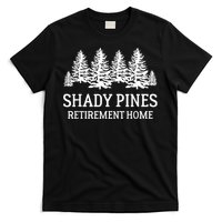 Shady Pines Retirement Home Gift T-Shirt