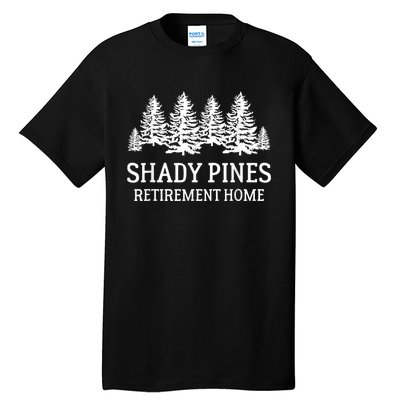 Shady Pines Retirement Home Gift Tall T-Shirt