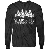 Shady Pines Retirement Home Gift Tie-Dye Long Sleeve Shirt