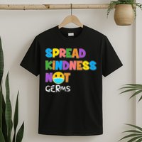 Spread Kindness Not Germs T-Shirt