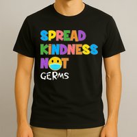Spread Kindness Not Germs T-Shirt