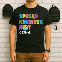 Spread Kindness Not Germs T-Shirt