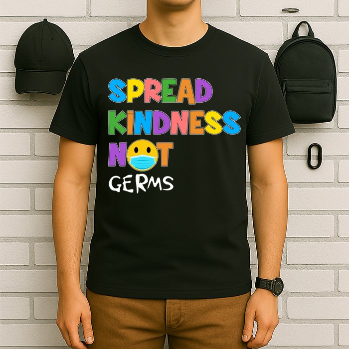 Spread Kindness Not Germs T-Shirt