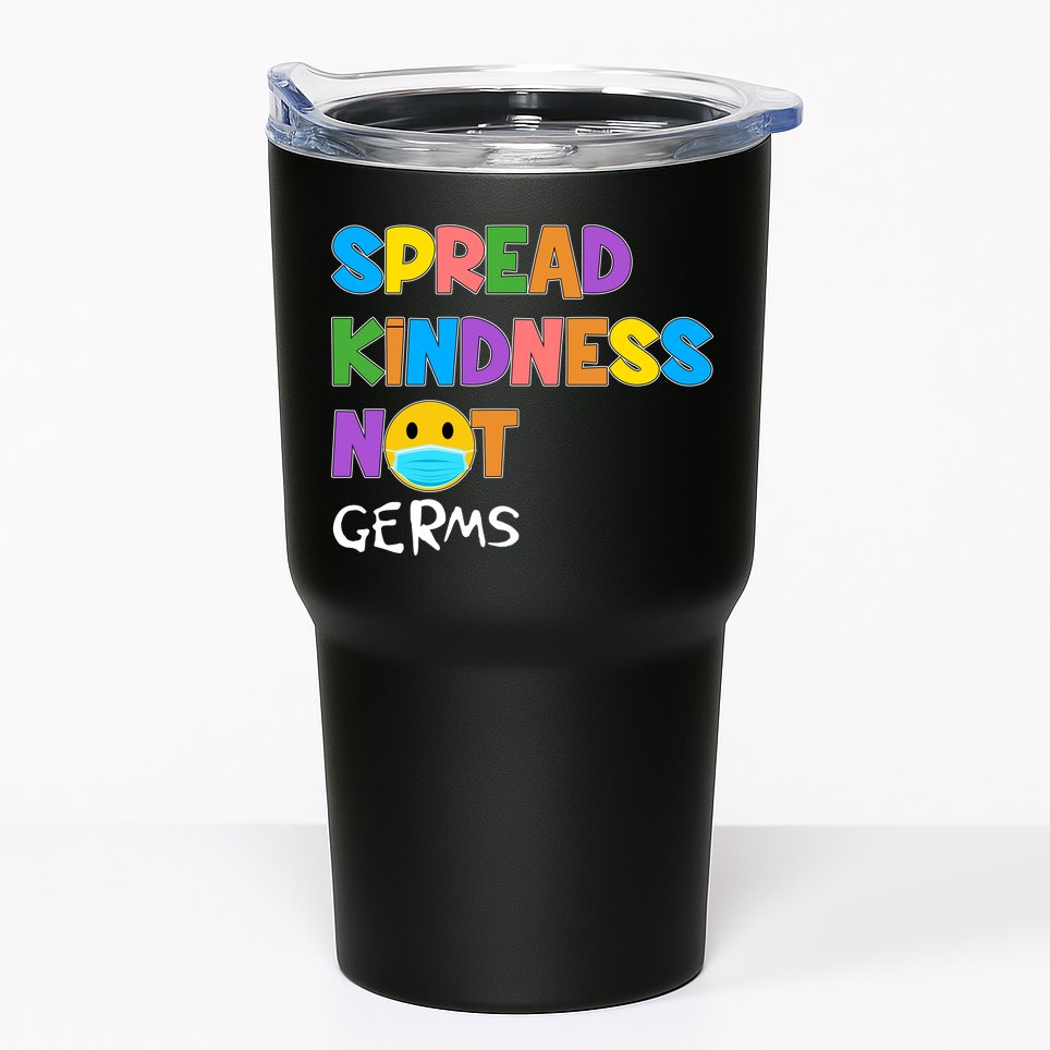 Spread Kindness Not Germs Tumbler