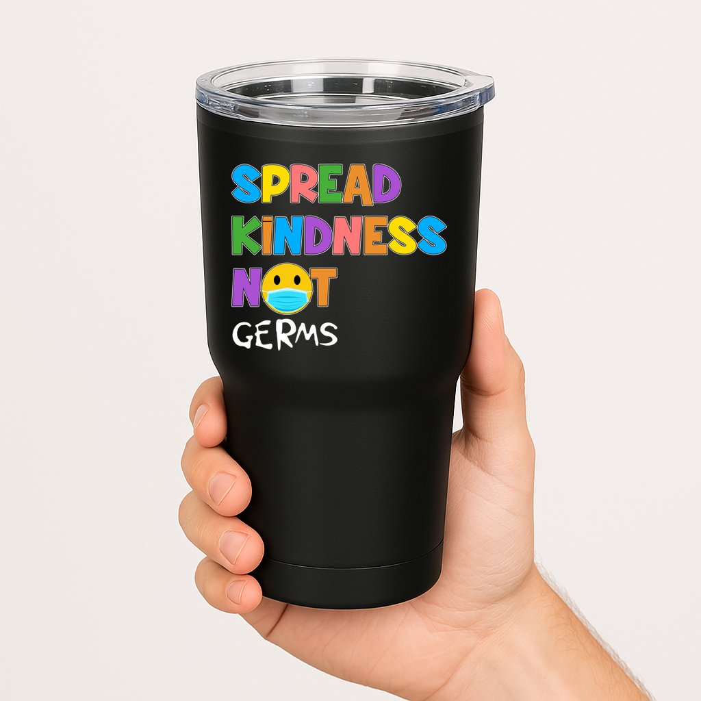 Spread Kindness Not Germs Tumbler