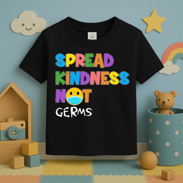 Spread Kindness Not Germs Toddler T-Shirt