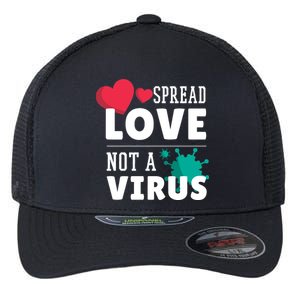 Spread Love Not A Virus Flexfit Unipanel Trucker Cap