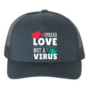 Spread Love Not A Virus Yupoong Adult 5-Panel Trucker Hat