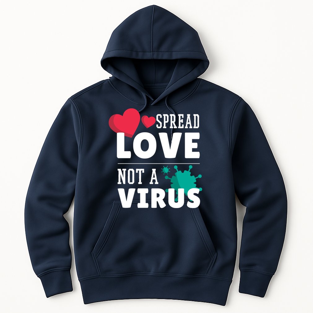 Spread Love Not A Virus Hoodie