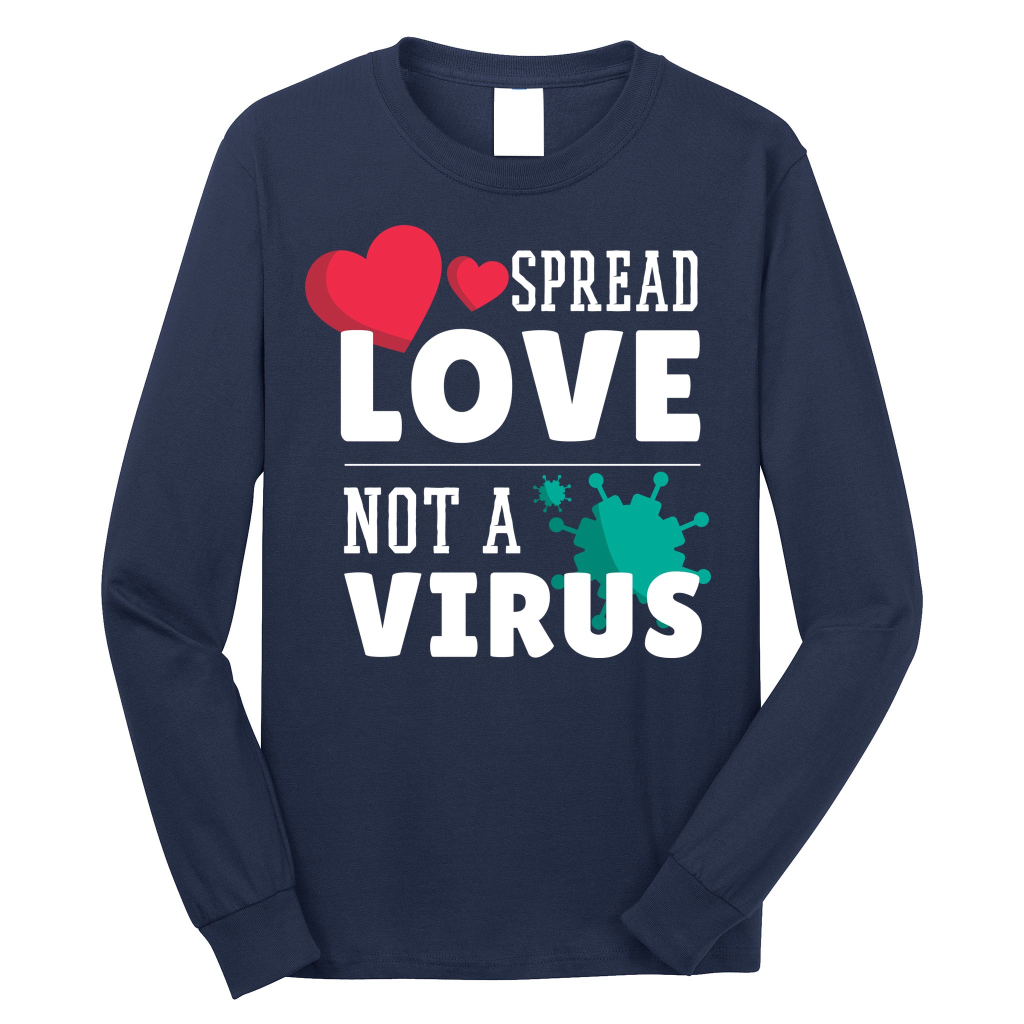 Spread Love Not A Virus Long Sleeve Shirt
