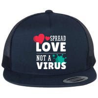 Spread Love Not A Virus Flatbill Hat