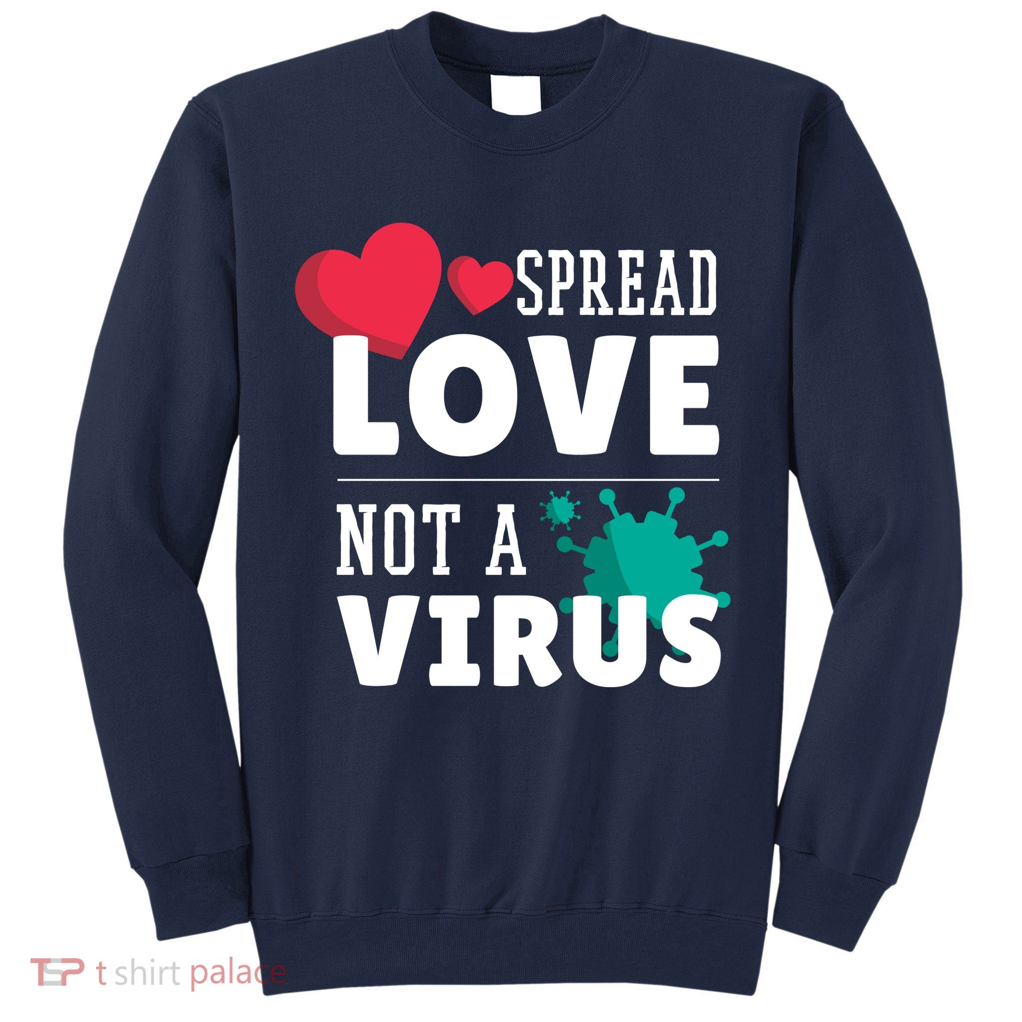 Spread Love Not A Virus Tall Sweatshirt
