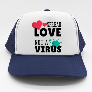 Spread Love Not A Virus Trucker Hat