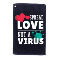 Spread Love Not A Virus Golf Towel