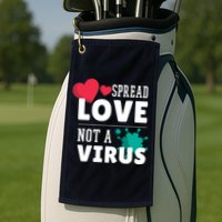 Spread Love Not A Virus Golf Towel