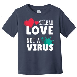 Spread Love Not A Virus Toddler T-Shirt