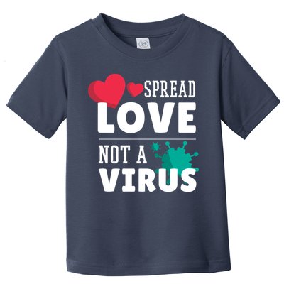 Spread Love Not A Virus Toddler T-Shirt
