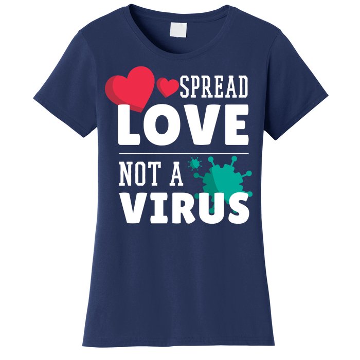 Spread Love Not A Virus Women's T-Shirt