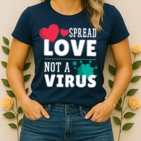 Spread Love Not A Virus Womens T-Shirt