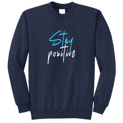 Stay Positive Sweatshirt