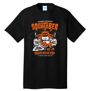 Sorinex Presents Squatober Squats Never Stop Funny Design Gift Tall T-Shirt