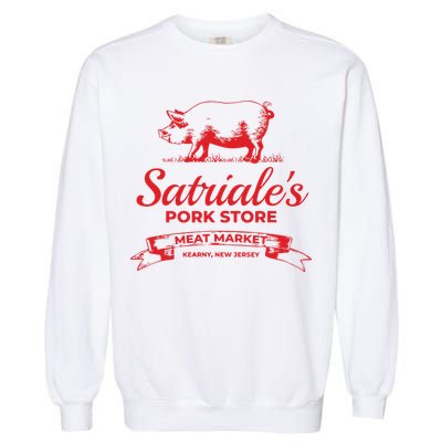 Satriales Pork Store Kearny New Jersey Garment-Dyed Sweatshirt