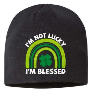 St Pattys Shamrock St Patricks Day IM Not Lucky IM Blessed Sustainable Beanie