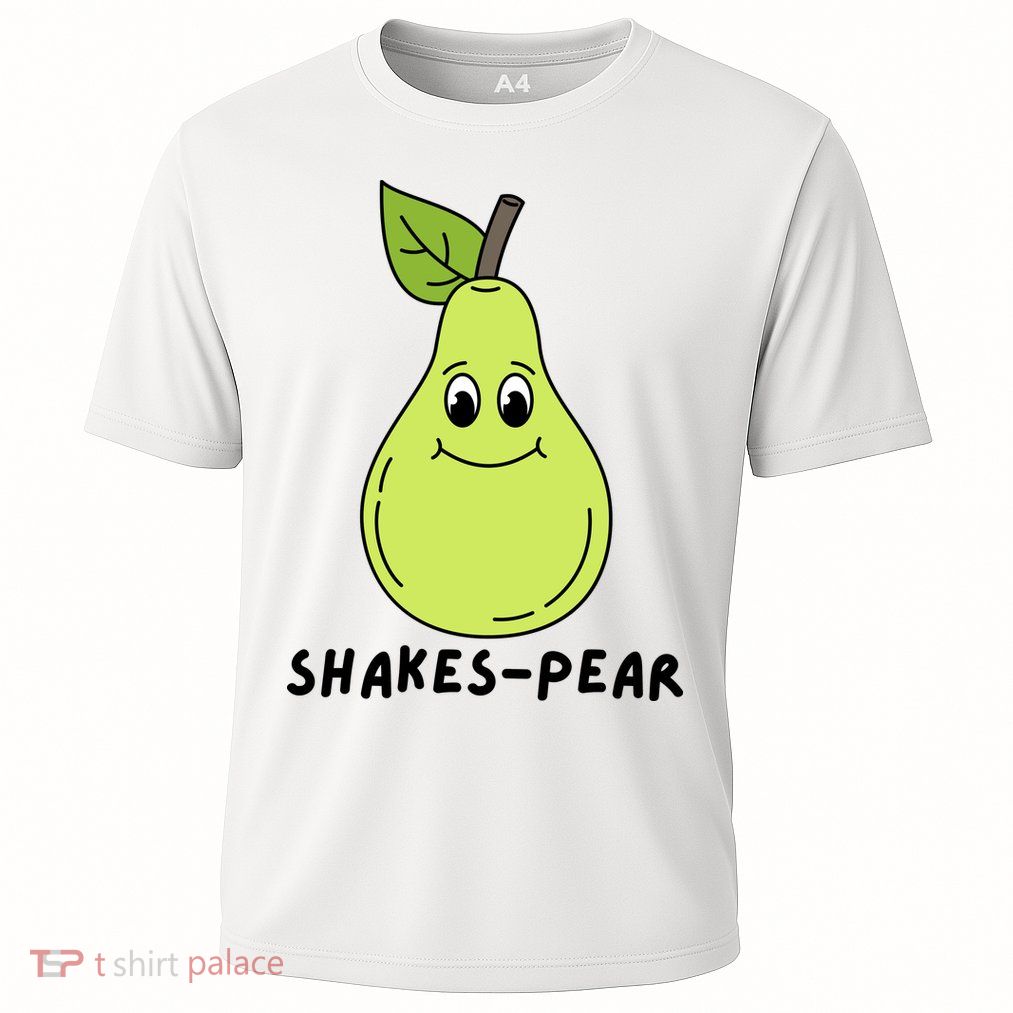 Shakes Pear Shakespeare Funny Performance Shirt