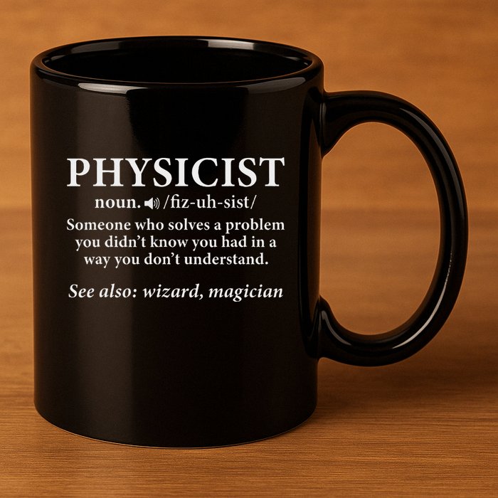Scientist Physics Student Funny Physicist Definition 11oz C Handle Ceramic Mug