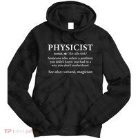 Scientist Physics Student Funny Physicist Definition Tie Dye Hoodie