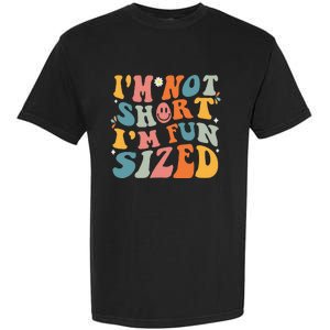 Short People Saying Humor Funny I'm Not Short I'm Fun Sized Garment-Dyed Heavyweight T-Shirt