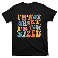 Short People Saying Humor Funny I'm Not Short I'm Fun Sized T-Shirt