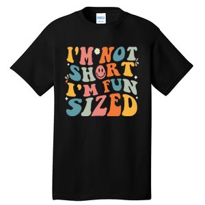 Short People Saying Humor Funny I'm Not Short I'm Fun Sized Tall T-Shirt