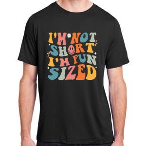 Short People Saying Humor Funny I'm Not Short I'm Fun Sized Adult ChromaSoft Performance T-Shirt