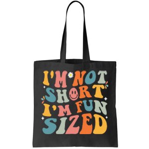 Short People Saying Humor Funny I'm Not Short I'm Fun Sized Tote Bag