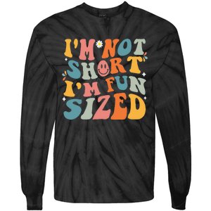 Short People Saying Humor Funny I'm Not Short I'm Fun Sized Tie-Dye Long Sleeve Shirt