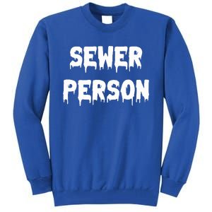 Sewer Person Tall Sweatshirt