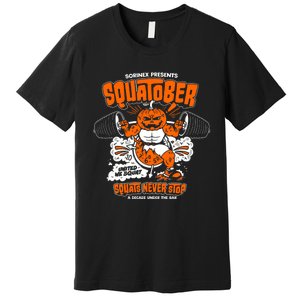 Sorinex Presents Squatober Squats Never Stop Premium T-Shirt